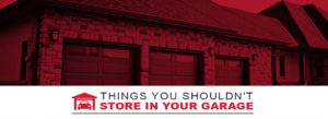 things you should not store in your garage